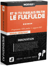 Et si tu parlais enfin le fulfulde ? - Module 1